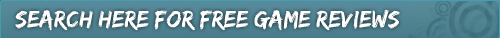 SEARCH FOR FREE COMPUTER GAME REVIEWS